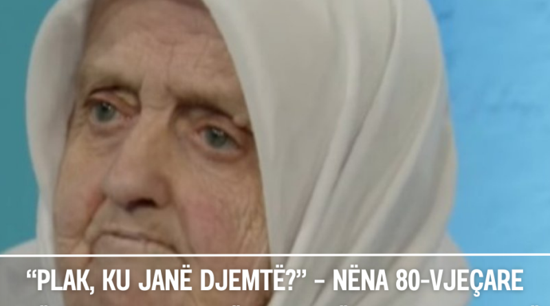 “Plak, ku janë djemtë?” – Nëna 80-vjeçare rrëfen dhimbjen për djemtë e masakruar në luftë
