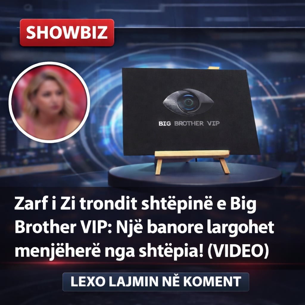 Zarf i Zi trondit shtëpinë e Big Brother VIP: Një banore largohet menjëherë nga shtëpia! (VIDEO)